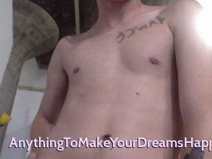 AnythingToMakeYourDreamsHappen