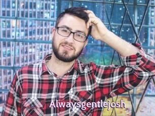 Alwaysgentlejosh