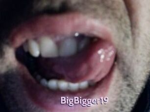 BigBigger19