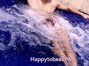 Happytobealive