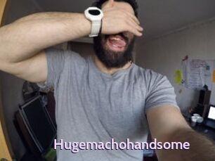 Hugemachohandsome