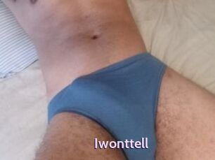 Iwonttell