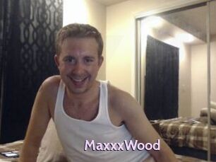 MaxxxWood