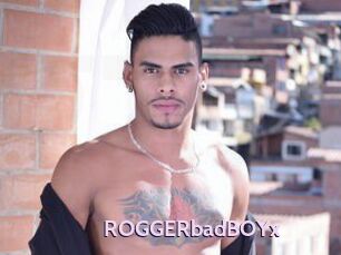 ROGGERbadBOYx