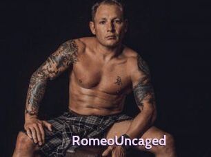 RomeoUncaged