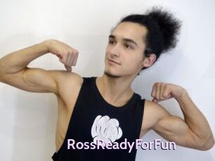 RossReadyForFun