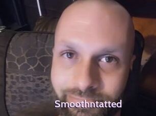 Smoothntatted