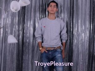 TroyePleasure