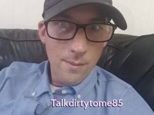 Talkdirtytome85