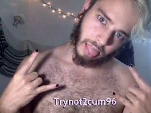 Trynot2cum96