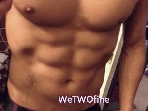 WeTWOfine