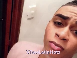 XTwoLatinHotx